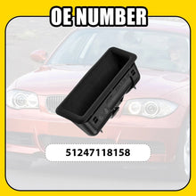 Load image into Gallery viewer, Boot Lid Trunk Tailgate Handle 51247118158 For BMW E70 E82 E88 E90 E92 E60 X1