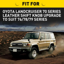 Load image into Gallery viewer, 4X FOR TOYOTA LANDCRUISER 70 SERIES LEATHER SHIFT KNOB UPGRADE 76/78/79 SERIES